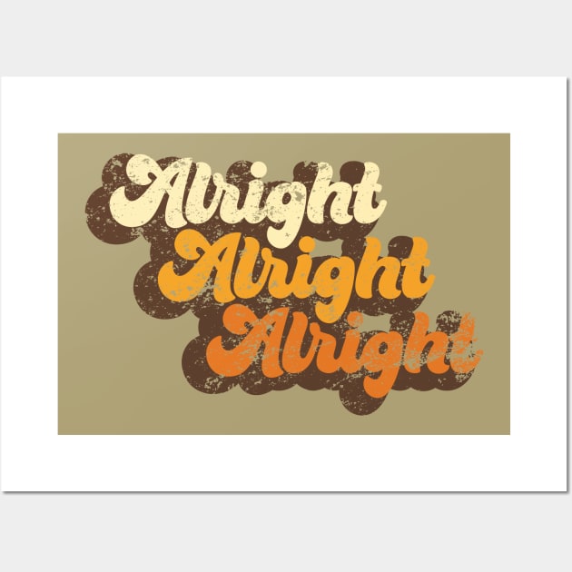 Alright Alright Alright Wall Art by Pufahl
